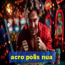 acro polis nua